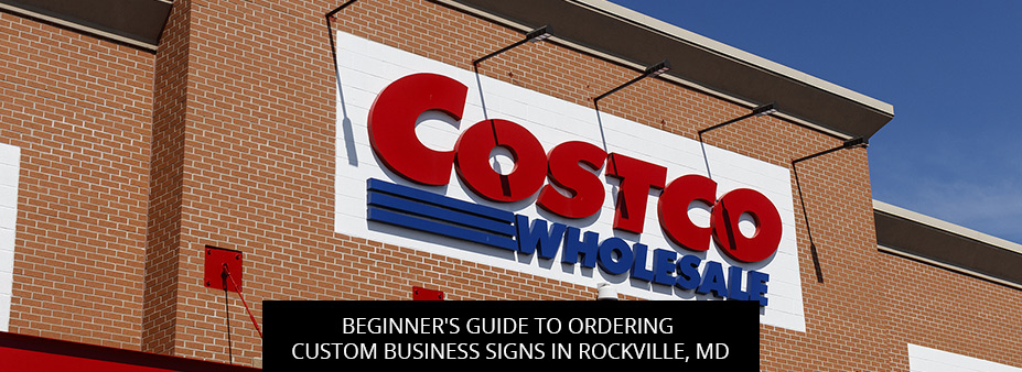 Beginner's Guide To Ordering Custom Business Signs In Rockville, MD