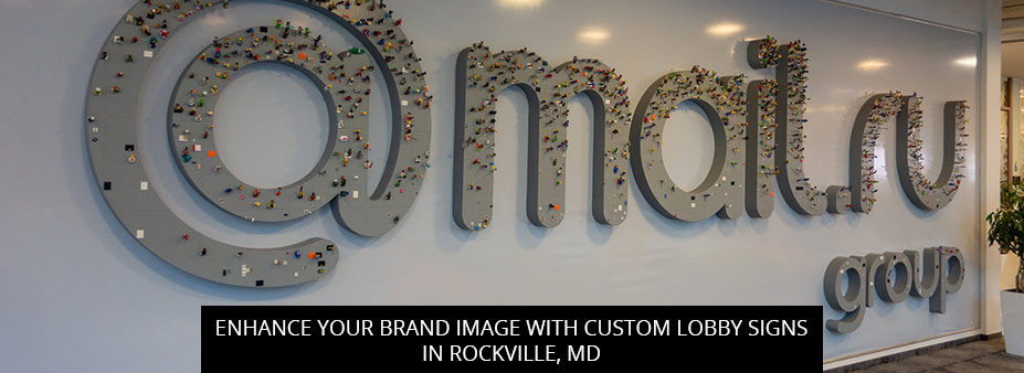Enhance Your Brand Image With Custom Lobby Signs In Rockville, MD