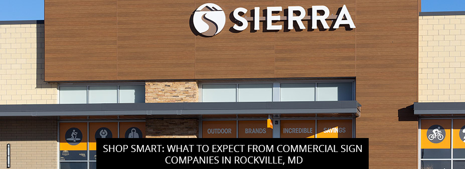 Shop Smart: What to Expect from Commercial Sign Companies in Rockville, MD