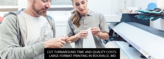 Cut Turnaround Time And Quality Costs: Large Format Printing In Rockville, MD