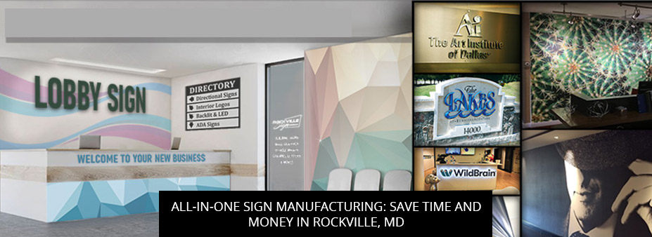 All-In-One Sign Manufacturing: Save Time And Money In Rockville, MD