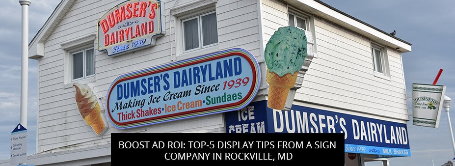 Boost Ad ROI: Top-5 Display Tips From A Sign Company In Rockville, MD