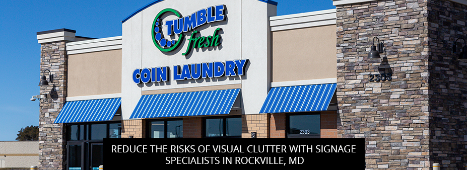 Reduce The Risks Of Visual Clutter With Signage Specialists In Rockville, MD