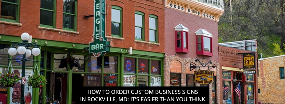 How to Order Custom Business Signs in Rockville, MD: It's Easier Than You Think