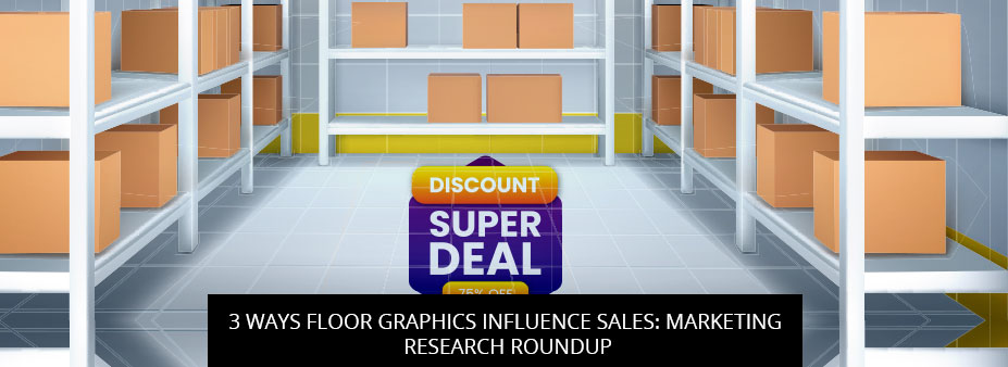 3 Ways Floor Graphics Influence Sales: Marketing Research Roundup