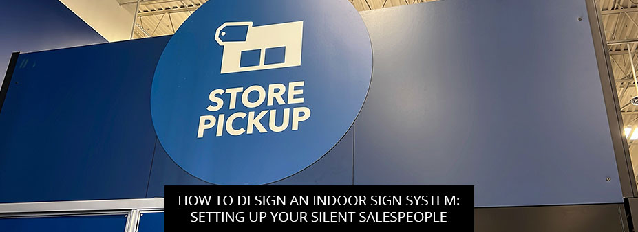 How To Design An Indoor Sign System: Setting Up Your Silent Salespeople