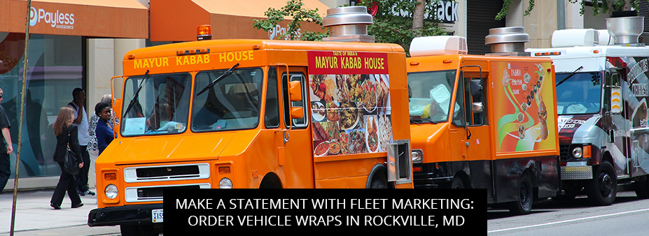 Make a Statement with Fleet Marketing: Order Vehicle Wraps in Rockville, MD