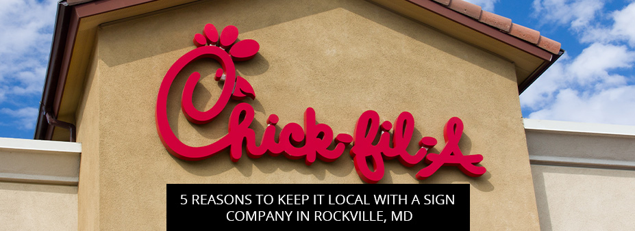 5 Reasons to Keep it Local with a Sign Company in Rockville, MD