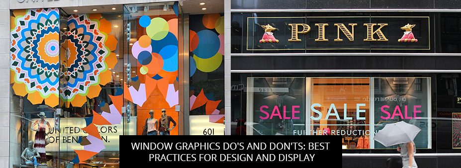 Window Graphics Do's And Don'ts: Best Practices For Design And Display