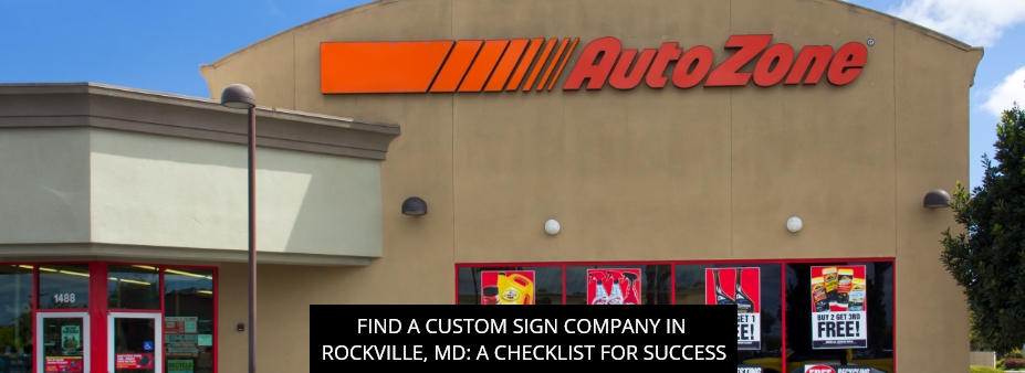 Find a Custom Sign Company in Rockville, MD: A Checklist For Success