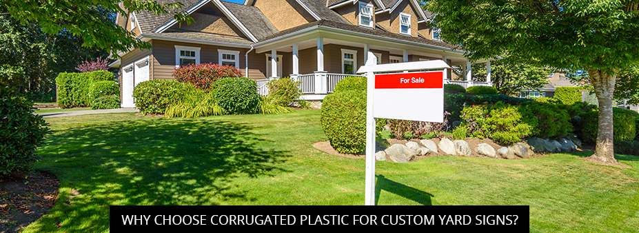 Why Choose Corrugated Plastic For Custom Yard Signs?