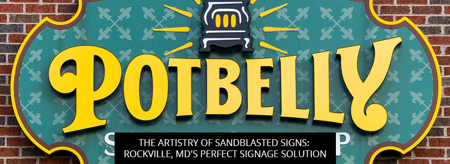 The Artistry of Sandblasted Signs: Rockville, MD's Perfect Signage Solution