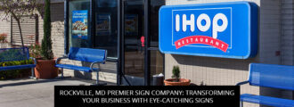 Rockville, MD Premier Sign Company: Transforming Your Business With Eye-Catching Signs