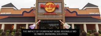 The Impact of Storefront Signs: Rockville MD Ultimate Branding Solution