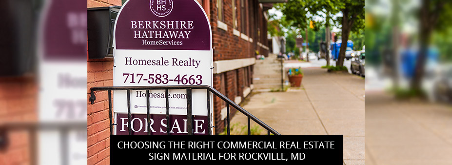 Choosing the Right Commercial Real Estate Sign Material for Rockville, MD