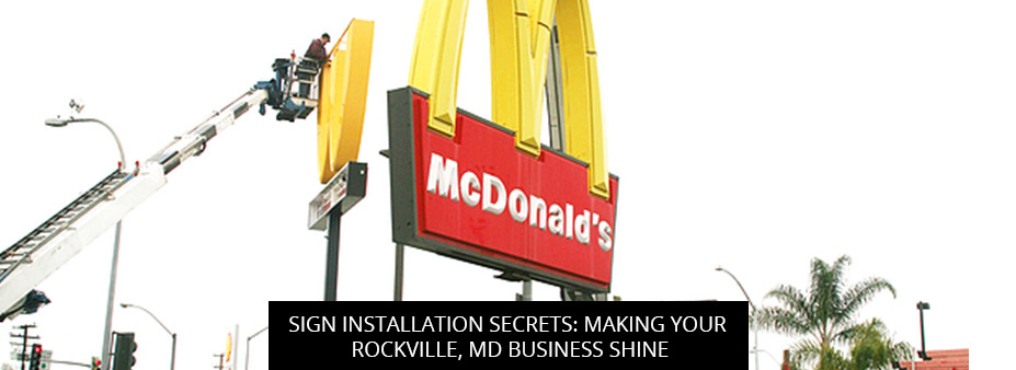 Sign Installation Secrets: Making Your Rockville, MD Business Shine