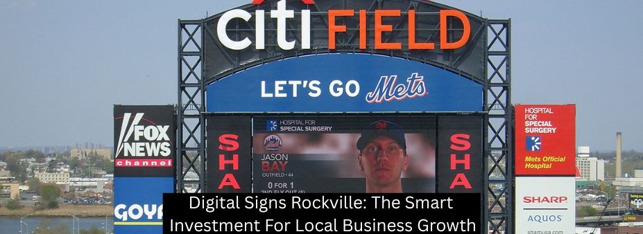 Digital Signs Rockville: The Smart Investment For Local Business Growth