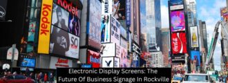 Electronic Display Screens: The Future Of Business Signage In Rockville