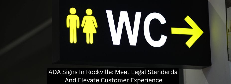 ADA Signs In Rockville: Meet Legal Standards And Elevate Customer Experience