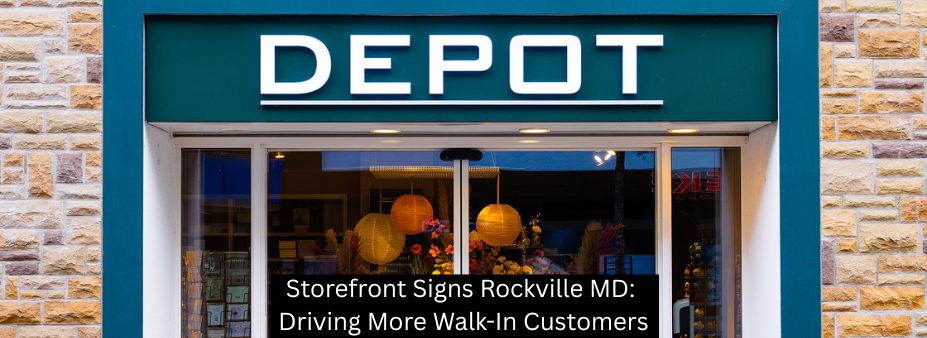 Storefront Signs Rockville MD: Driving More Walk-In Customers