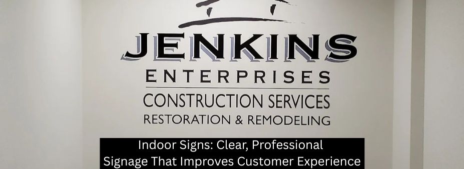 Indoor Signs: Clear, Professional Signage That Improves Customer Experience