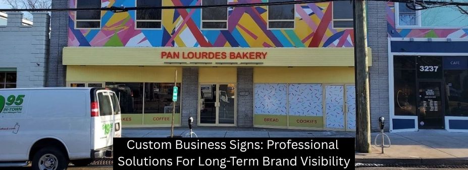 Custom Business Signs: Professional Solutions For Long-Term Brand Visibility