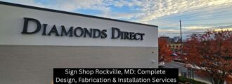 Sign Shop Rockville, MD: Complete Design, Fabrication & Installation Services