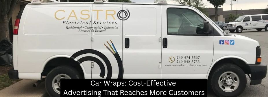 Car Wraps: Cost-Effective Advertising That Reaches More Customers - Rockville Sign Company