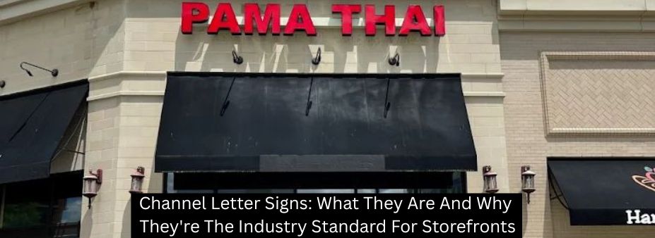 Channel Letter Signs: What They Are And Why They're The Industry Standard For Storefronts - Rockville Sign Company