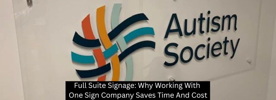 Full Suite Signage: Why Working With One Sign Company Saves Time And Cost - Rockville Sign Company