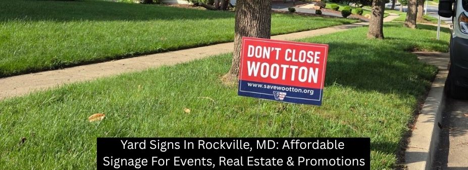 Yard Signs In Rockville, MD: Affordable Signage For Events, Real Estate & Promotions